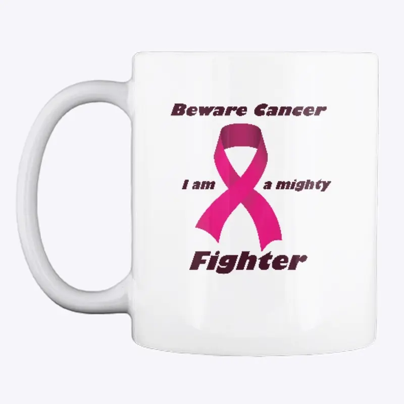 Beware Cancer I'm a Fighter